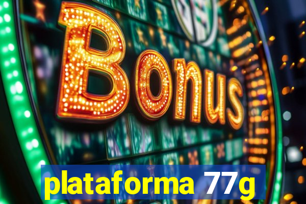 plataforma 77g